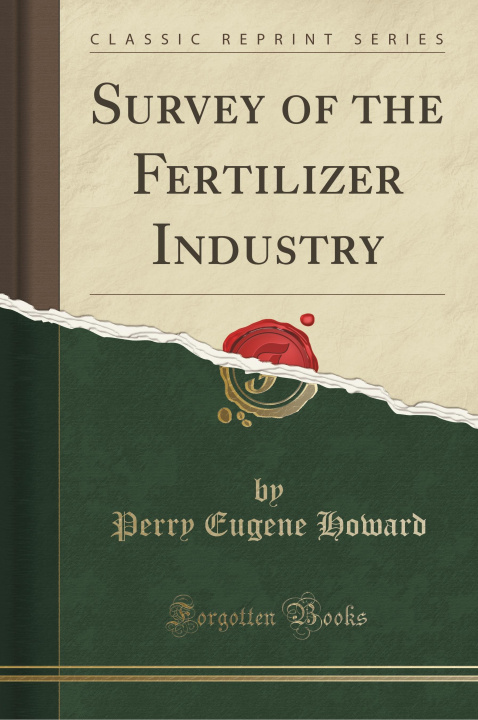 Kniha Survey of the Fertilizer Industry (Classic Reprint) Perry Eugene Howard