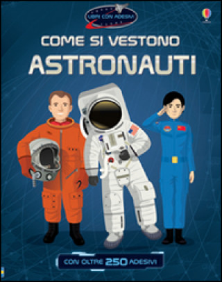 Könyv Come si vestono... astronauti. Con adesivi Emi Ordás