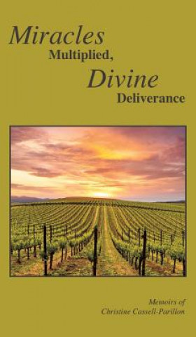 Carte Miracles Multiplied, Divine Deliverance Christine Cassell-Parillon