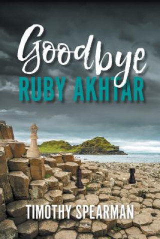 Könyv Goodbye Ruby Akhtar Timothy Spearman