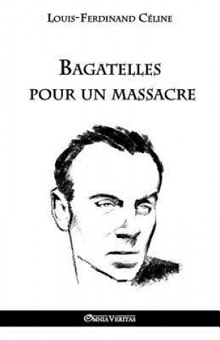Книга Bagatelles pour un massacre Louis Ferdinand Céline