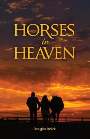 Kniha Horses in Heaven Douglas Knick