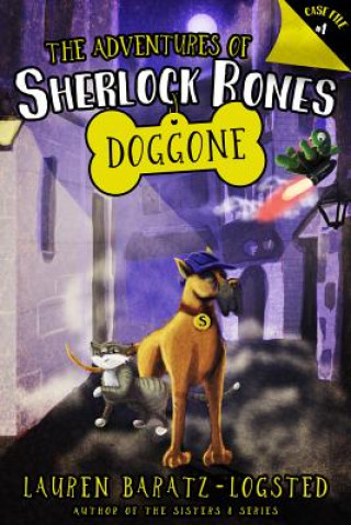 Könyv The Adventures of Sherlock Bones: Doggone, 1 Lauren Baratz-Logsted