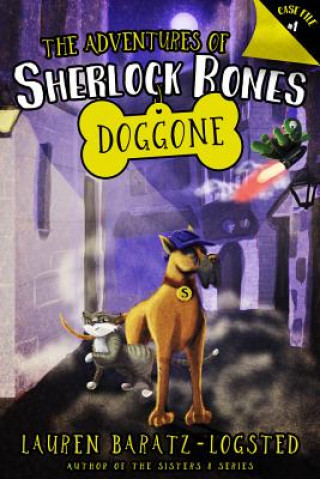 Kniha The Adventures of Sherlock Bones: Doggone, 1 Lauren Baratz-Logsted