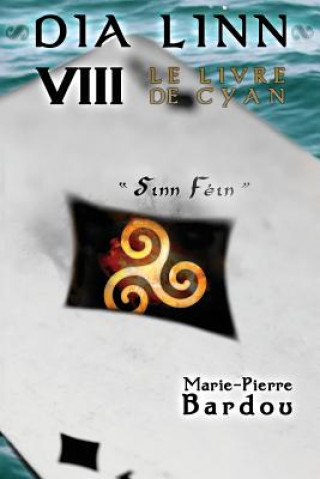 Könyv Dia Linn - VIII - Le Livre de Cyan Marie-Pierre Bardou