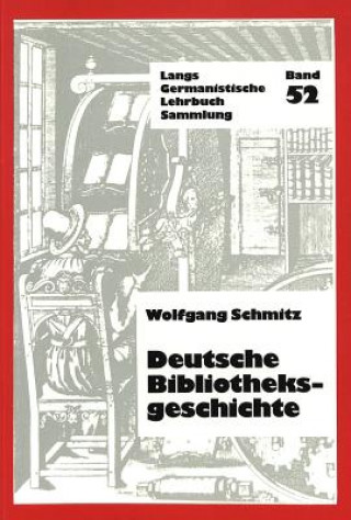 Kniha Deutsche Bibliotheksgeschichte Wolfgang Schmitz