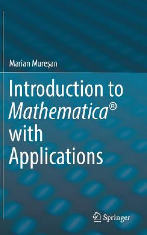 Carte Introduction to Mathematica (R) with Applications Marian Muresan