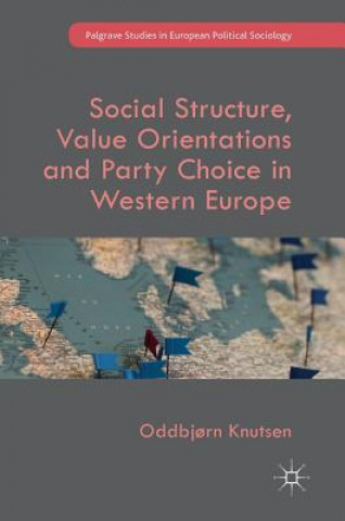 Kniha Social Structure, Value Orientations and Party Choice in Western Europe Oddbjorn Knutsen