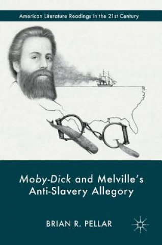 Könyv Moby-Dick and Melville's Anti-Slavery Allegory Brian Pellar