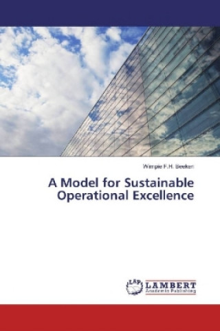Kniha A Model for Sustainable Operational Excellence Wimpie F. H. Beeken