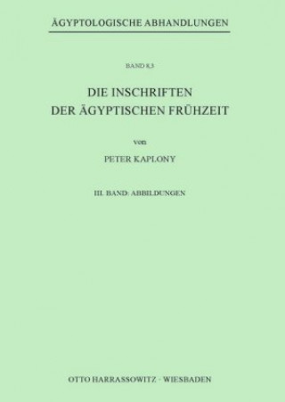 Carte Die Inschriften der Ägyptischen Frühzeit Peter Kaplony