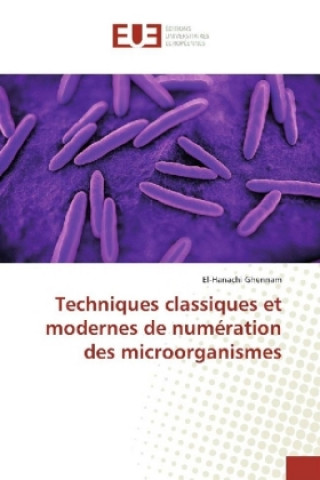 Könyv Techniques classiques et modernes de numération des microorganismes El-Hanachi Ghennam
