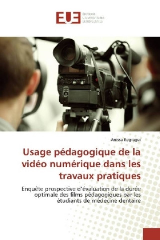 Książka Usage pédagogique de la vidéo numérique dans les travaux pratiques ANISSA REGRAGUI