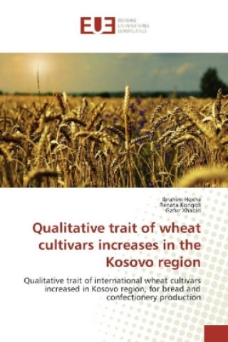 Livre Qualitative trait of wheat cultivars increases in the Kosovo region Ibrahim Hoxha