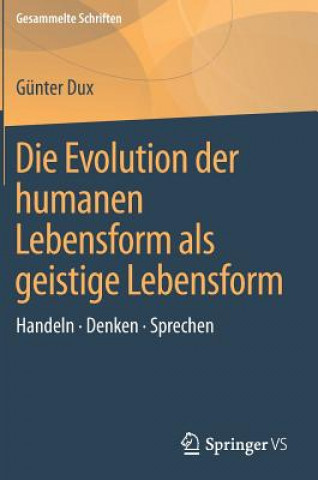 Kniha Die Evolution Der Humanen Lebensform ALS Geistige Lebensform Günter Dux