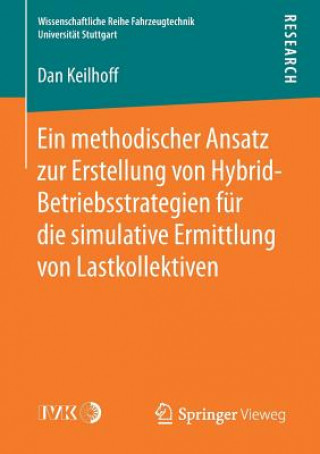 Kniha Methodischer Ansatz Zur Erstellung Von Hybrid-Betriebsstrategien Fur Die Simulative Ermittlung Von Lastkollektiven Dan Keilhoff