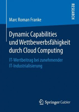 Carte Dynamic Capabilities Und Wettbewerbsfahigkeit Durch Cloud Computing Marc Roman Franke