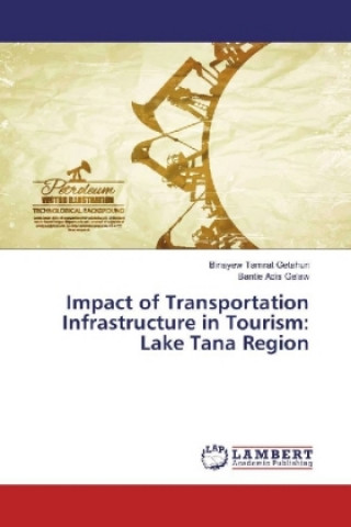 Kniha Impact of Transportation Infrastructure in Tourism: Lake Tana Region Binayew Tamrat Getahun