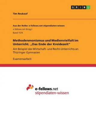 Kniha Methodenmonismus und Medienvielfalt im Unterricht. "Das Ende der Kreidezeit Tim Reukauf