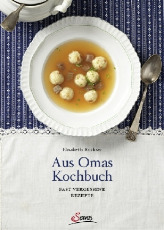Könyv Aus Omas Kochbuch Elisabeth Ruckser