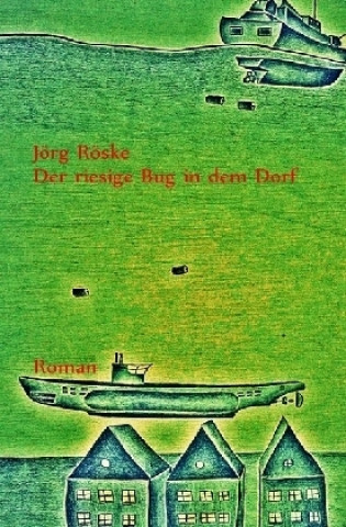 Kniha Der riesige Bug in dem Dorf Jörg Röske