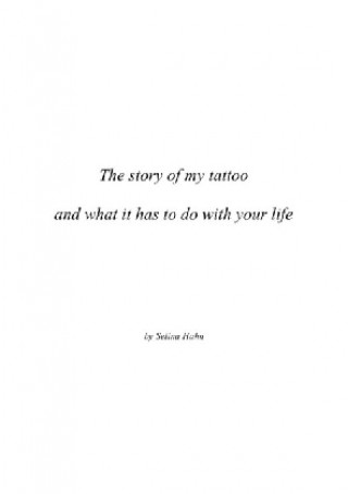 Book The story of my tattoo and what it has to do with your life Selina Hahn