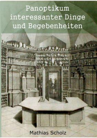 Kniha Panoptikum interessanter Dinge und Begebenheiten Mathias Scholz