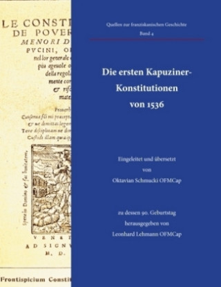 Carte Die ersten Kapuziner-Konstitutionen von 1536 Oktavian Schmucki