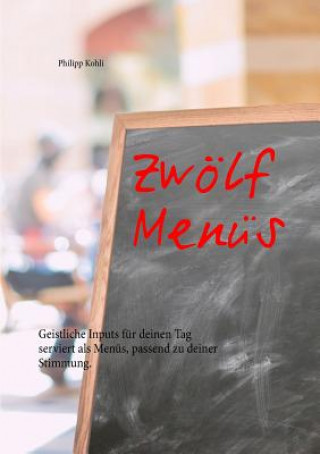 Buch Zwoelf Menus Philipp Kohli