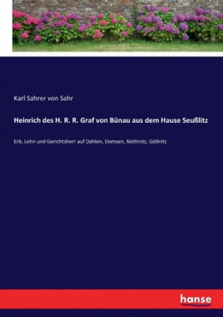 Carte Heinrich des H. R. R. Graf von Bunau aus dem Hause Seusslitz Karl Sahrer von Sahr
