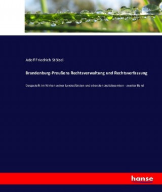 Carte Brandenburg-Preußens Rechtsverwaltung und Rechtsverfassung Adolf Friedrich Stölzel