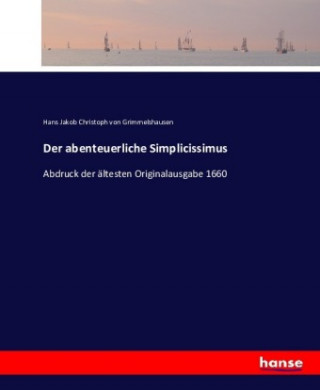 Kniha abenteuerliche Simplicissimus Hans Jakob Christoph Von Grimmelshausen