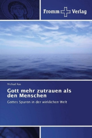 Libro Gott mehr zutrauen als den Menschen Michael Rau