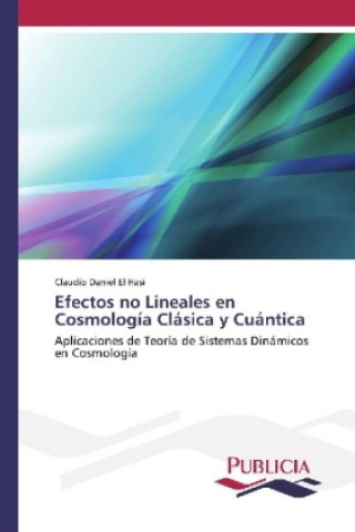 Kniha Efectos no Lineales en Cosmología Clásica y Cuántica Claudio Daniel El Hasi