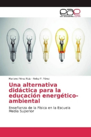 Kniha Una alternativa didáctica para la educación energético-ambiental Mariano Pérez Ruiz