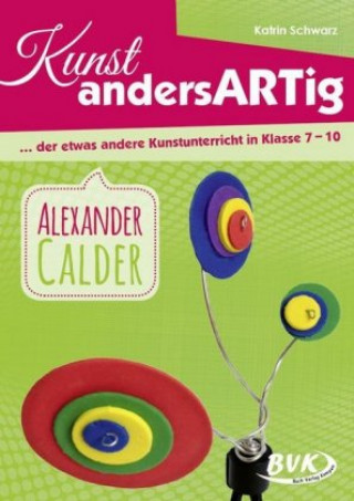 Kniha Kunst andersARTig - Alexander Calder Katrin Schwarz