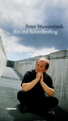 Knjiga Bin ein Schreiberling Peter Wawerzinek