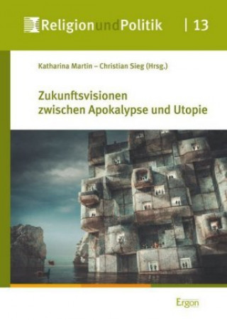 Kniha Zukunftsvisionen zwischen Apokalypse und Utopie Katharina Martin