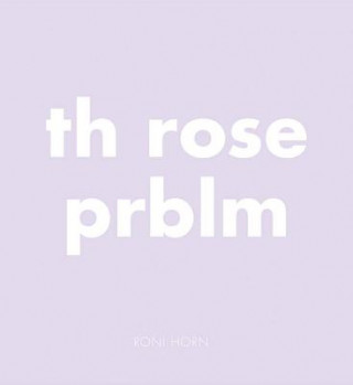 Könyv Th Rose Prblm Roni Horn