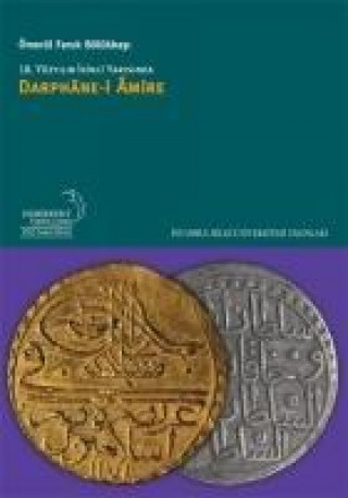 Könyv 18. Yüzyilin Ikinci Yarisinda Darphane-i Amire Ö. Faruk Bölükbasi