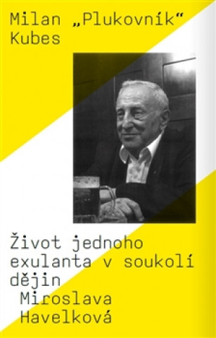 Könyv Milan "Plukovník" Kubes Miroslava Havelková