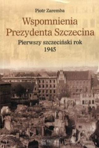 Carte Wspomnienia Prezydenta Szczecina Piotr Zaremba