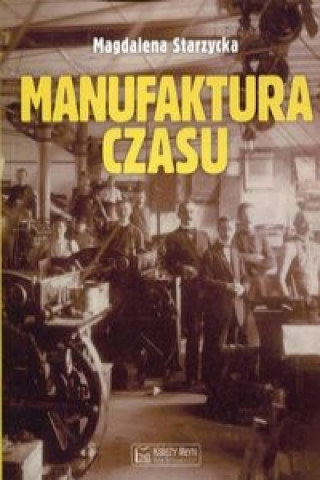 Buch Manufaktura czasu Magdalena Starzycka