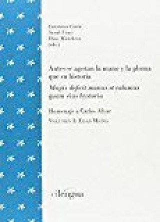 Kniha Antes se agotan la mano y la pluma que su historia / "Magis deficit manus et calamus quam eius hystoria": Homenaje a Carlos Alvar: 2 