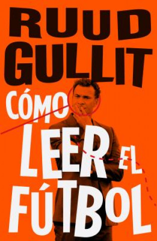 Книга Cómo leer el fútbol RUUD GULLIT