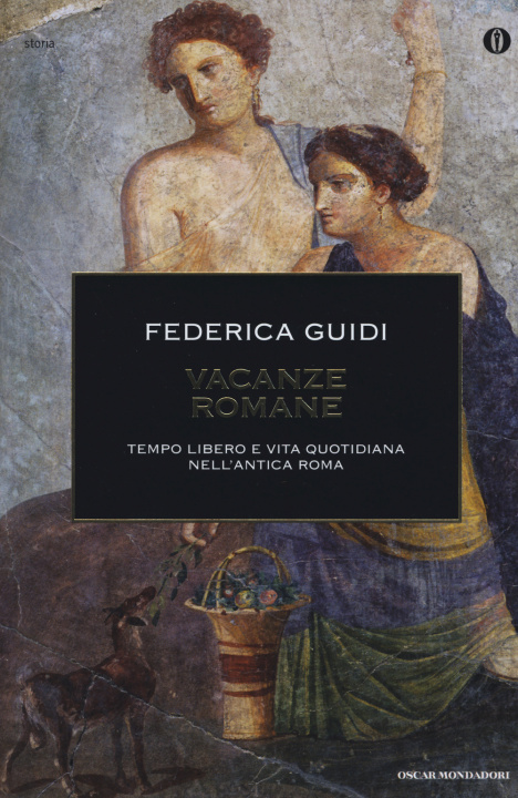 Carte Vacanze romane. Tempo libero e vita quotidiana nell'antica Roma Federica Guidi