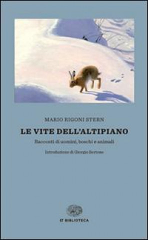 Carte Le vite dell'altopiano. Racconti di uomini, boschi e animali Mario Rigoni Stern