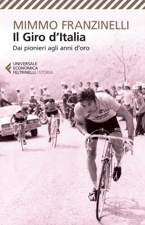 Книга Il Giro d'Italia. Dai pionieri agli anni d'oro Mimmo Franzinelli