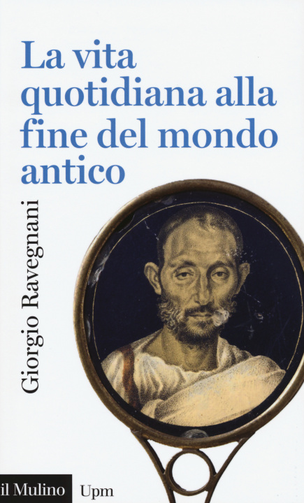 Kniha La vita quotidiana alla fine del mondo antico Giorgio Ravegnani