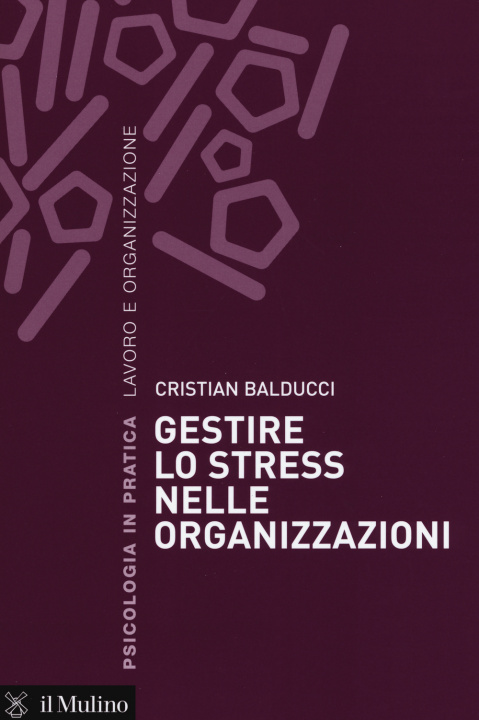 Книга Gestire lo stress nelle organizzazioni Cristian Balducci